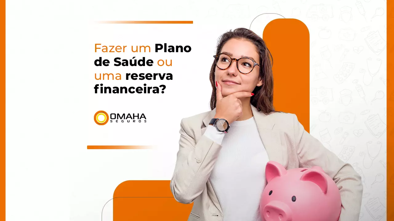 Fazer um Plano de Saúde ou uma Reserva Financeira?